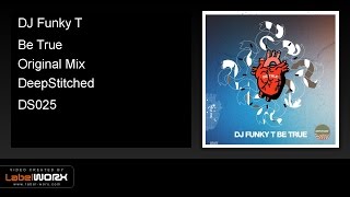 DJ Funky T - Be True (Original Mix)