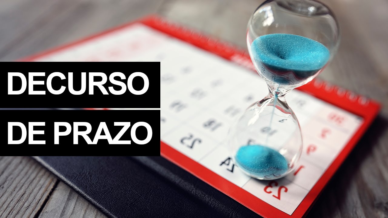 Decurso de Prazo: O que é? Quais são os tipos?