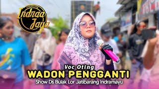 Download lagu WADON PENGGANTI • Voc Oting • Indra Jaya Live Show Bulak Jatibarang Indramayu mp3 Download lagu WADON PENGGANTI • Voc Oting • Indra Jaya Live Show Bulak Jatibarang Indramayu mp3