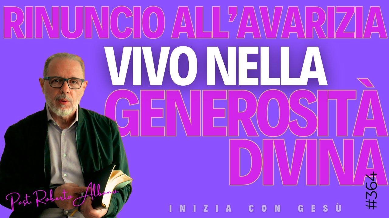 INIZIA CON GESÙ - "Rinuncio all'avarizia, vivo nella generosità di Dio"