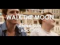 Walk The Moon - Anna Sun - Acoustic [ Live in Paris ...