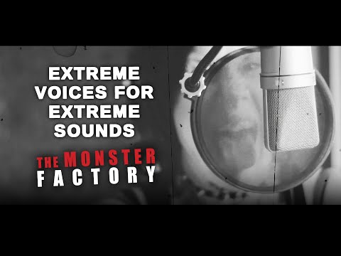 The Monster Factory: Extreme Voices for Extreme Sounds