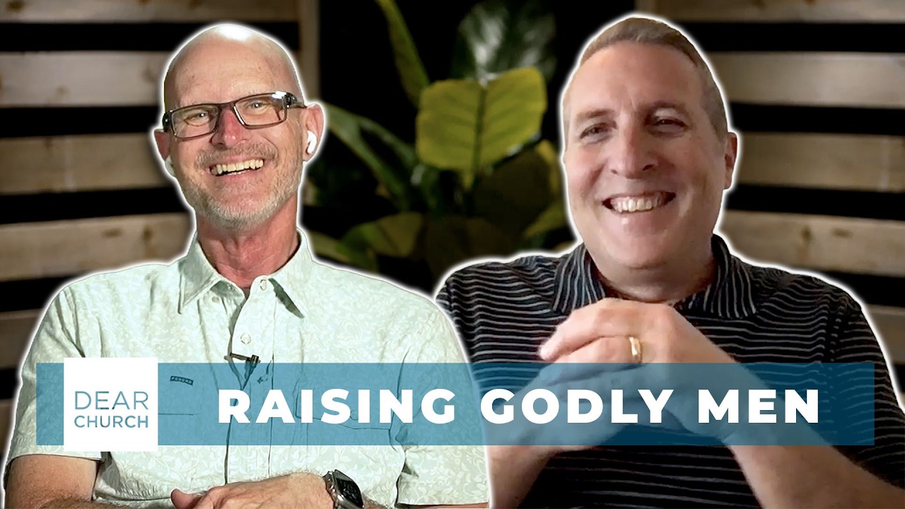 Raising Godly Men | Dear Church Ep. #359