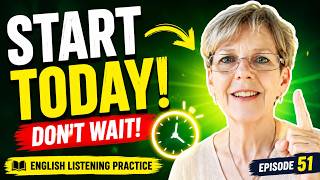 Start Today, Change Your Future   English Listening Practice - SEWM - Episode 51