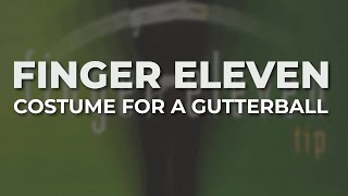 Finger Eleven - Costume for a Gutterball (Official Audio)