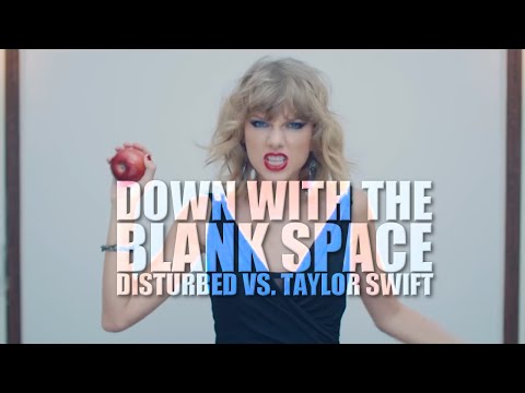 Disturbed x Taylor Swift - Down With The Blank Space