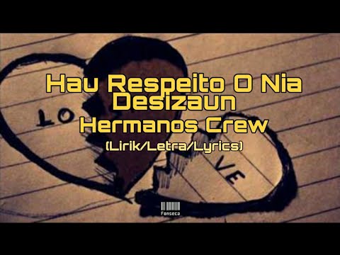 Hermanos Crew - Hau Respeito O Nia Desizaun (Lirik/Letra/Lyrics)