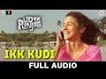 Ikk Kudi Full Audio Udta Punjab Shahid Mallya Alia Bhatt Shahid Kapoor Amit Trivedi
