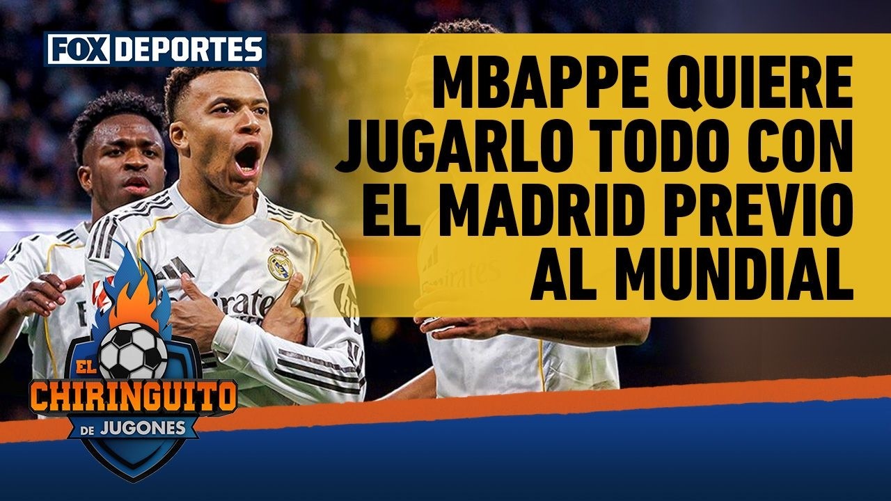 👑🇫🇷 KYLIAN MBAPPÉ quiere jugarlo todo con el REAL MADRID previo al MUNDIAL 2026 | El Chiringuito