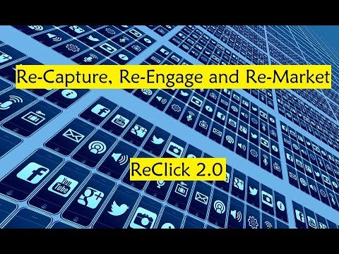 ReClick 2.0 - Re-Capture, Re-Engage and Re-Market