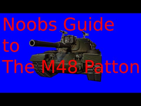 Noobs Guide to the M48 Patton