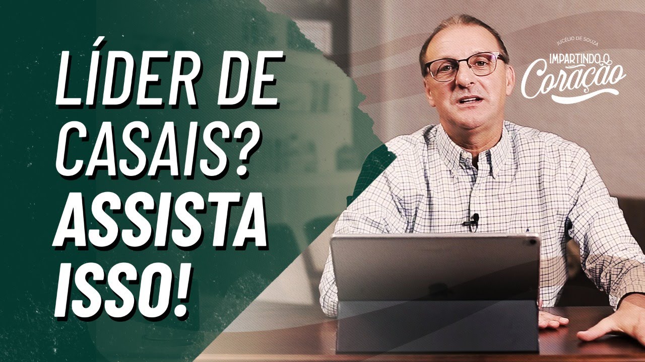 QUAL O PERFIIL DE UM LÍDER DE MINISTÉRIOS DE CASAIS? | IMPARTINDO CORAÇÃO - Pr. Jucélio de Souza