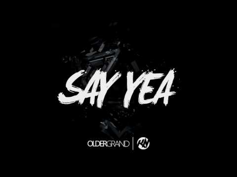 Older Grand x KBN & NoOne - Say Yea (Original Mix)