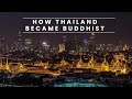 Complete Story of Buddhism in Thailand: How Thailand became a Buddhist Country