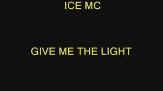 ICE MC - GIVE ME THE LIGHT