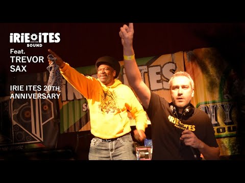 IRIE ITES SOUND feat. TREVOR SAX - LIVE AT 20th ANNIVERSARY - DECEMBER 2019