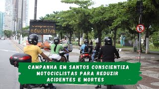 Campanha em Santos conscientiza motociclistas para reduzir acidentes e mortes