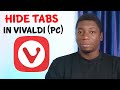 How To Hide Tabs In Vivaldi Browser For PC