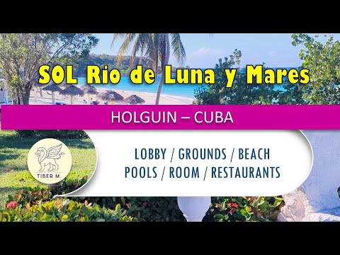 Sol Rio de Luna y Mares (Holguin) - Lobby / Grounds / Beach / Room / Restaurants  / Pools