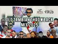 AmaDJ Virus Old Zambian Music ThrowBack Mix 2025 DandyCrazy Afunika Hamoba Ozzy JK PJay BFlow Shyman