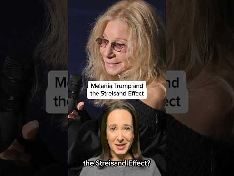 Melania Trump and the Streisand Effect