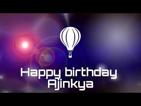 Happy birthday Ajinkya, birthday greetings status
