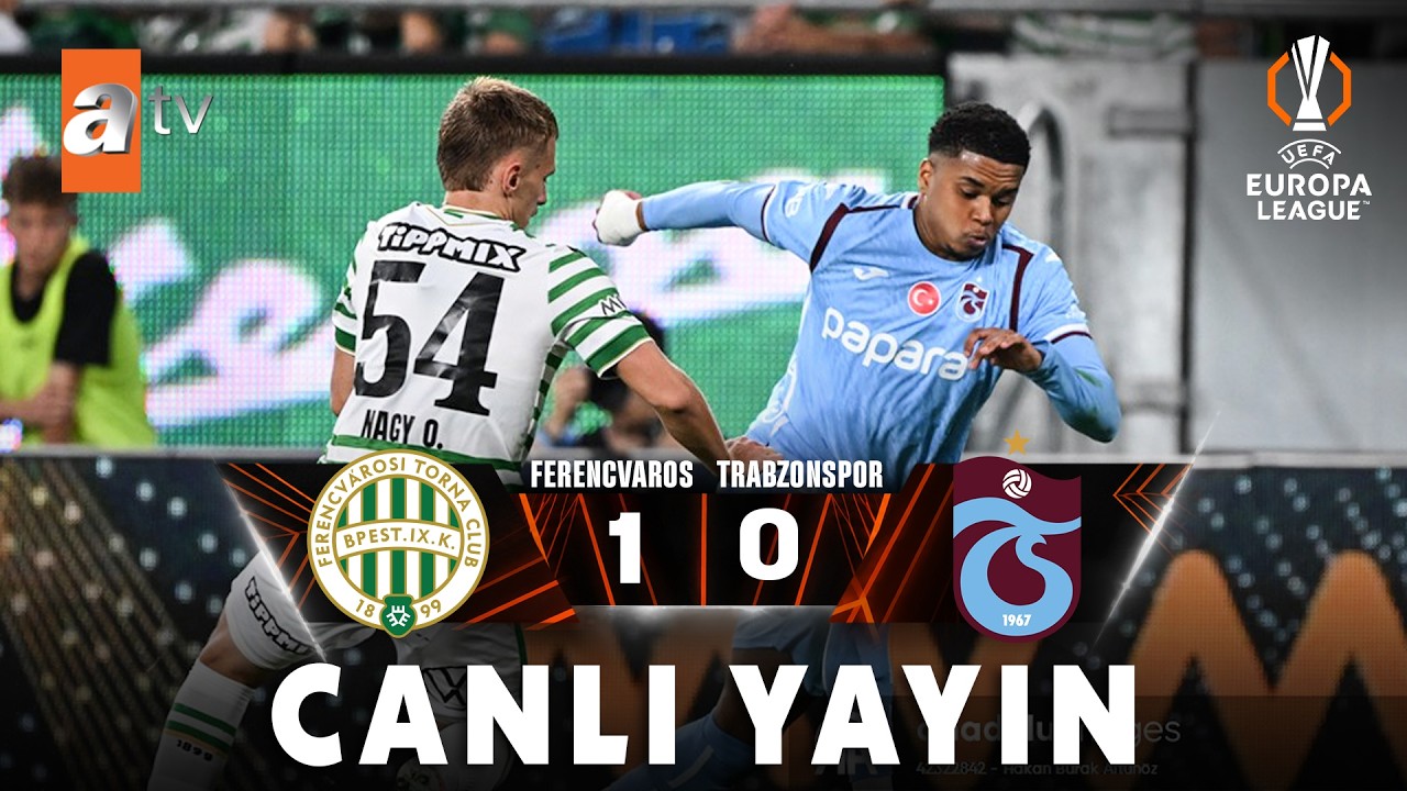 atv Canlı Yayın | Ferencvaros - Trabzonspor Avrupa Ligi Play-off Maçı 21:30'da burada!