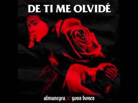 ALMANEGRA -X- YOSS BONES -🎶 DE TI ME OLVIDÉ