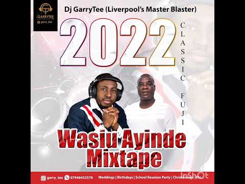 2022 Exclusive Wasiu Ayinde Fuji Mix by DJ GarryTee (Master Blaster)