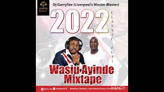 2022 exclusive wasiu ayinde fuji mix by dj garrytee master blaster 