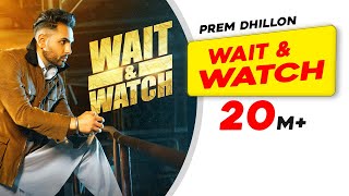 Wait & Watch (Official Video) Prem Dhillon  Ba