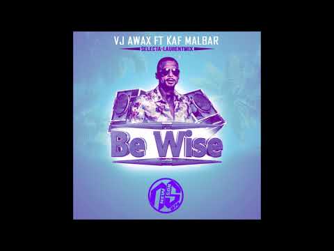 Selecta Laurentmix Feat Kaf Malbar & Vj Awax - Be Wise (Maxi) 2018