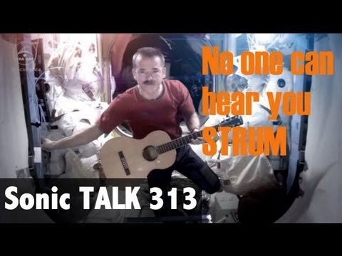 Sonic TALK 313 - In Space No One Can Hear You Strum