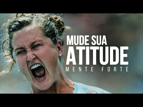 MUDANÇA DE VIDA EXIGE MUDANÇA DE ATITUDE |  Motivacional | Mente Forte