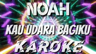 Download lagu KAROKE | KAU UDARA BAGIKU - NOAH mp3 Download lagu KAROKE | KAU UDARA BAGIKU - NOAH mp3