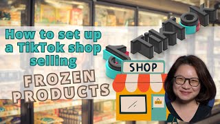 How to Set up a TikTok Shop Selling Frozen Products