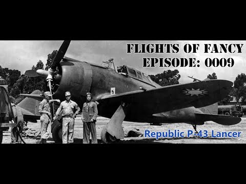 Flights of Fancy Podcast - Episode 0009 (Republic P-43 Lancer)