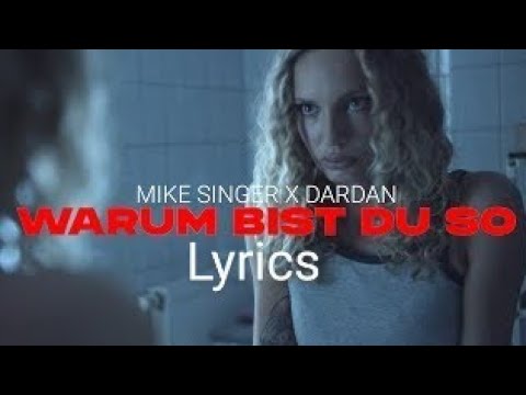 MIKE SINGER X DARDAN WARUM BIST DU SO LYRICS