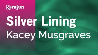 Silver Lining - Kacey Musgraves | Karaoke Version | KaraFun