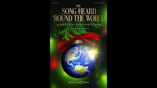 THE SONG HEARD 'ROUND THE WORLD (A Cantata for Christmas) - Joseph M. Martin