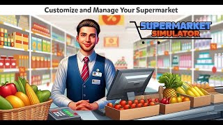 Supermarket Simulator Game 3D preview gameplay part 2