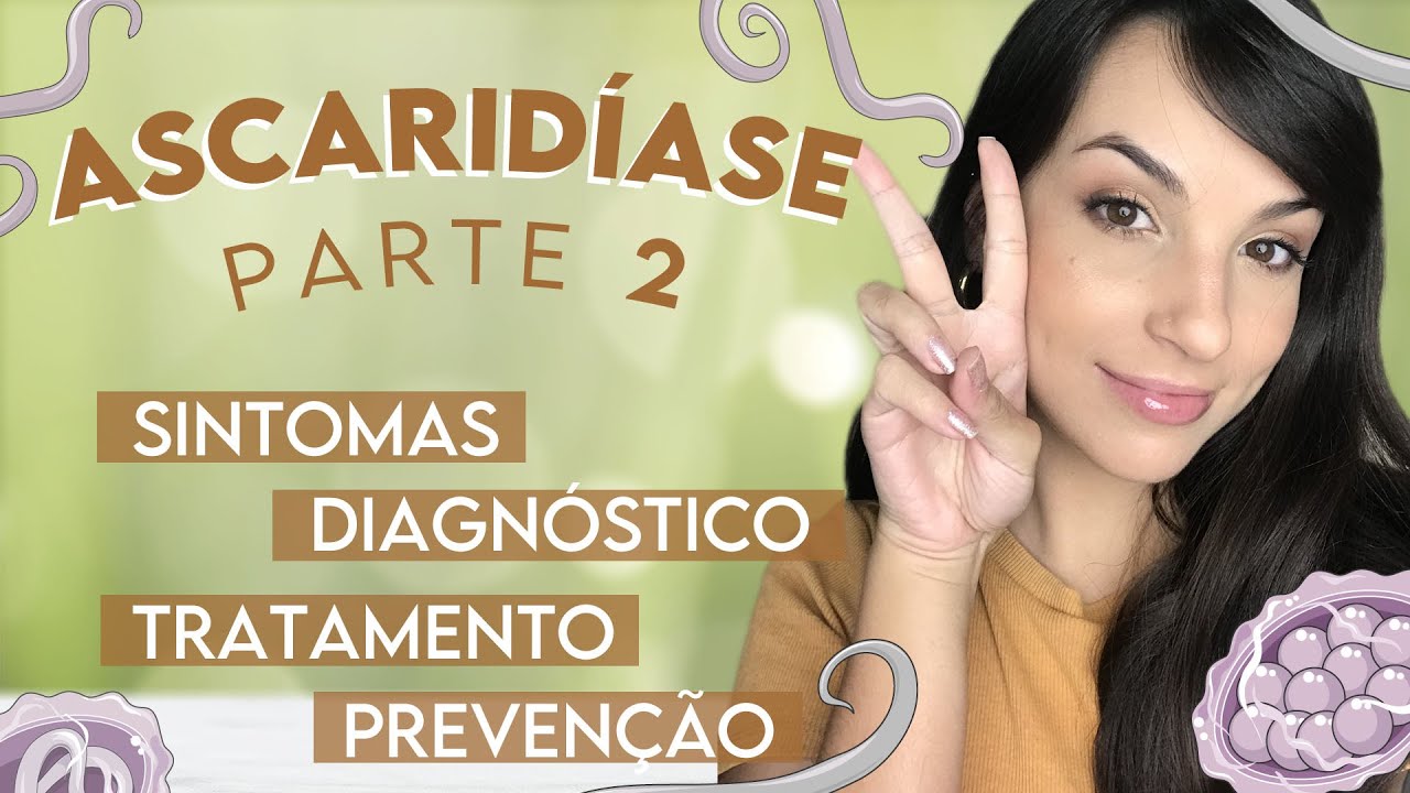 ASCARIDÍASE: Ascaris lumbricoides | Parte 2 | PARASITOLOGIA #13