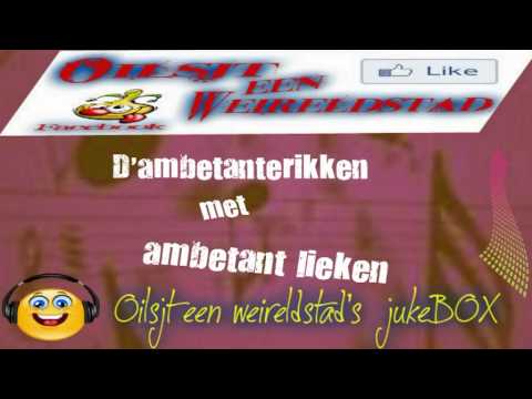 D"ambetanterikken met het ambetant lieken....nu in Oilsjt een weireldstad's jukeBOX.