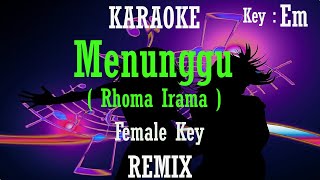 Download lagu Menunggu (Karaoke Remix) Rhoma Irama Nada Wanita/ Cewek/ Female key Em Dangdut Remix mp3