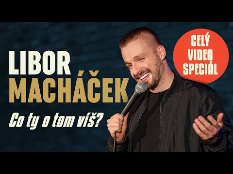 Libor Macháček: „CO TY O TOM VÍŠ?