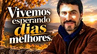 Vivemos Esperando dias Melhores | Pe. Fábio de Melo