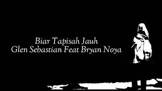 Download lagu Biar Tapisah Jauh - Glen Sebastian ft Bryan Noya [unofficial lirik] mp3