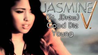 Jasmine Villegas - Good Die Young (Ft. JDrew) HD