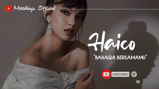 Download lagu HAICO - BAHAGIA BERSAMAMU ( Lyric) mp3