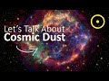 What Is Cosmic Dust?